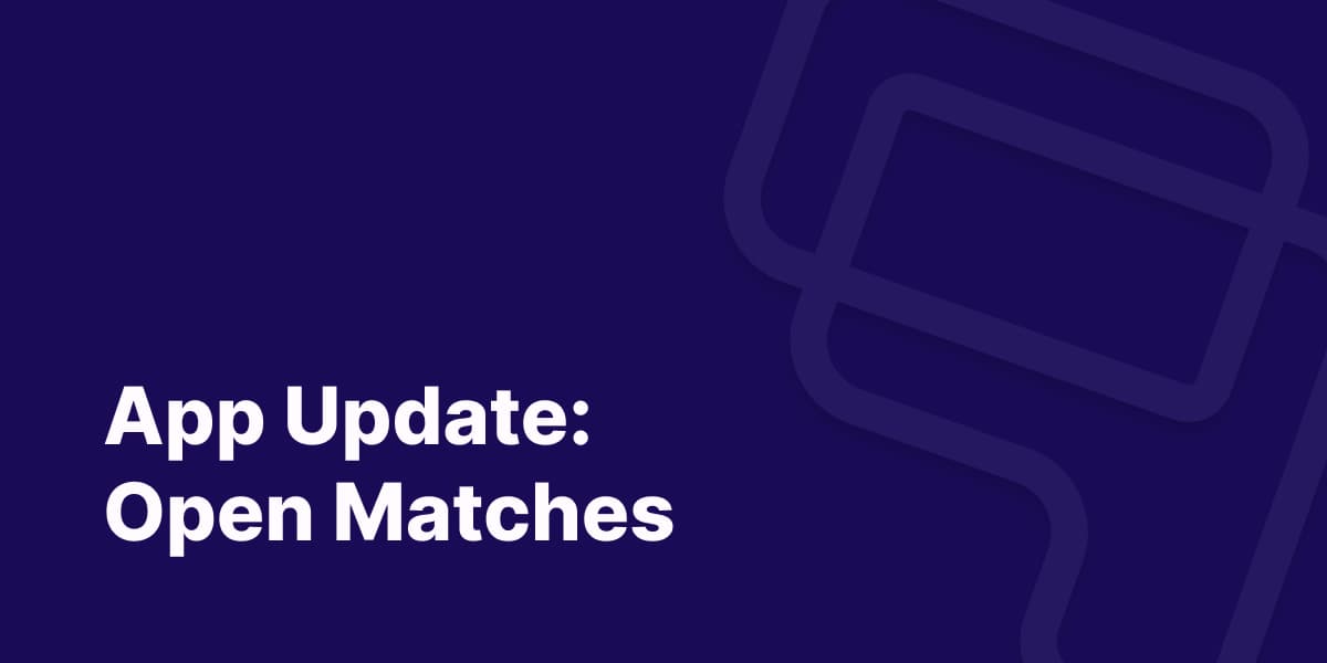 Neues App-Release: Open Matches und komfortablere Anmeldung
